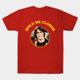 Hold Me Closer Tony Danza T-Shirt